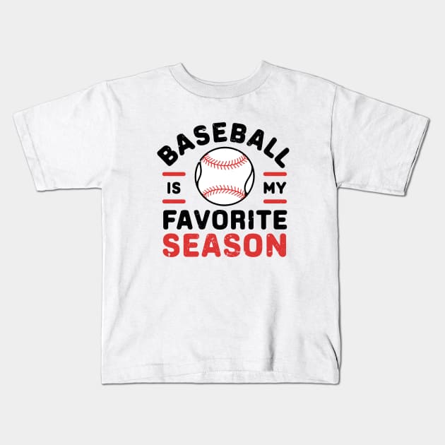 Baseball is My Favorite Season for Baseball Game Lover Kids T-Shirt by Rare Bunny